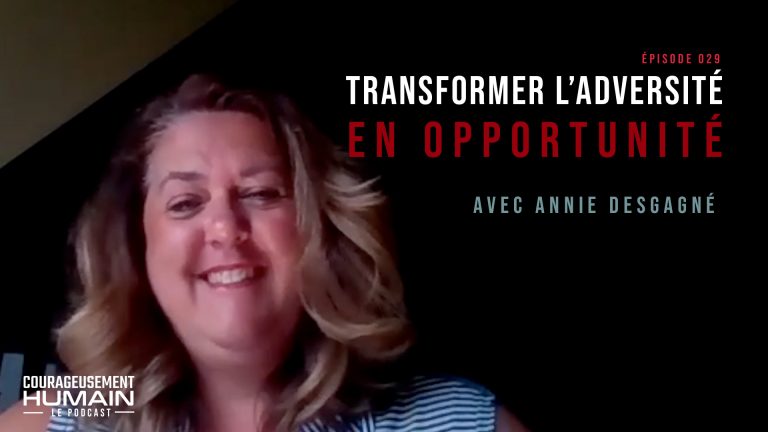 Transformer l’adversité en opportunité avec Annie Desgagné | E029