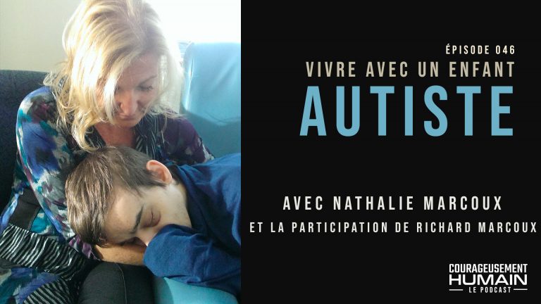 Vivre avec un enfant autiste avec Nathalie Marcoux – Partie 1 | E046