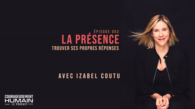 La présence, trouver ses propres réponses avec Izabel Coutu | E063